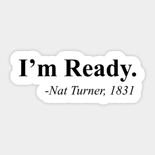 I'm Ready, Nat Turner Sticker
